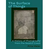 The Surface of Things: A History of Photography from the Swahili Coast
