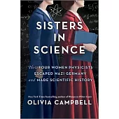 Sisters in Science: How Four Women Physicists Escaped Nazi Germany and Made Scientific History