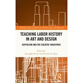 Teaching Labor History in Art and Design: Capitalism and the Creative Industries