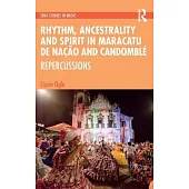 Rhythm, Ancestrality and Spirit in Maracatu de Nação and Candomblé: Repercussions