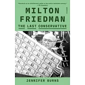 Milton Friedman: The Last Conservative