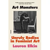 Art Monsters: Unruly Bodies in Feminist Art