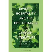 Postsecular Fiction in the 21st Century: Divinity, Hospitality and the Posthuman