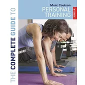 The Complete Guide to Personal Training: 3rd Edition