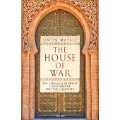 The House of War: The Struggle Between Christendom and Islam