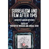 Surrealism and Film After 1945: Absolutely Modern Mysteries