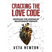 Cracking the Love Code: Unveiling The Lessons of Relationship Mishaps
