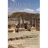 Beth Shean Studies: Aspects of Religion, History, Art, and Archaeology in Hellenistic and Roman Nysa-Scythopolis, Transactions, American P