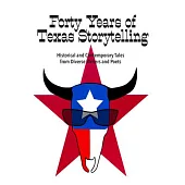 Forty Years of Texas Storytelling: Historical and Contemporary Tales from Diverse Writers and Poets