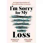 I’m Sorry for My Loss: Undoing Our Cultural Ignorance Around Pregnancies That End Without a Baby