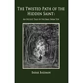 The Twisted Path of the Hidden Saint: An Occult Tale of the Baal Shem Tov