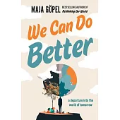 We Can Do Better: A Departure Into the World of Tomorrow