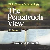 Bible names and genealogy: The Pentateuch View Volume 1