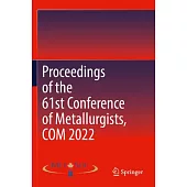 Proceedings of the 61st Conference of Metallurgists, Com 2022