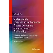 Sustainability Engineering for Enhanced Process Design and Manufacturing Profitability: Balancing the Environment Through Renewable Resources