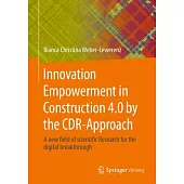 Innovation Empowerment in Construction 4.0 by the Cdr-Approach.: The Digital Breakthrough in Line with the Un Sdgs.
