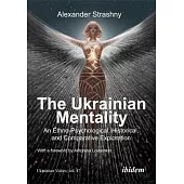 The Ukrainian Mentality: An Ethno-Psychological, Historical, and Comparative Exploration