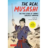 The Real Musashi: The Manga Version: The Life and Exploits of Japan’s Greatest Warrior