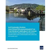 Sustainable Rural Wastewater Management in the People’s Republic of China: Institutional, Regulatory, and Financial Frameworks and Stakeholder Partici
