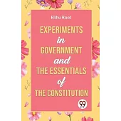 Experiments in Government and the Essentials of the Constitution