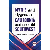 Myths and Legends of California and the Old Southwest