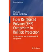 Fiber Reinforced Polymer (Frp) Composites in Ballistic Protection: Microstructural and Micromechanical Perspectives