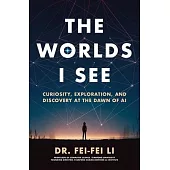 The Worlds I See: Curiosity, Exploration, and Discovery at the Dawn of AI