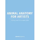 Animal Anatomy for Artists: A Visual Guide to the Form of Mammals, Reptiles, Fish, and Birds