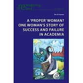 A ’Proper’ Woman? One Woman’s Story of Success and Failure in Academia