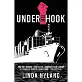 Under the Hook: How One Woman Took on the Longshoremen’s Union and Made a Better Environment for Everyone