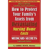 How to Protect Your Family’s Assets from Devastating Nursing Home Costs--Medicaid Secrets (18th ed.)