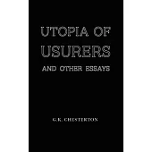 Utopia of Usurers: and Other Essays