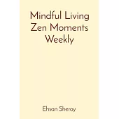 Mindful Living Zen Moments Weekly