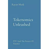 Tokenomics Unleashed: FTT And The Future Of Finance