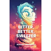 Bitter, Better, Sweeter