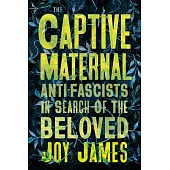 The Captive Maternal: Anti-Fascist Renegades, Runaways and Rebels