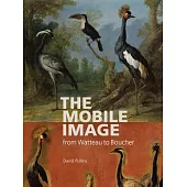 The Mobile Image from Watteau to Boucher