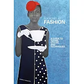 Looking at Fashion: A Guide to Terms, Styles, and Techniques
