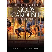 Riding on God’s Carousel: A Vessel of Mercy