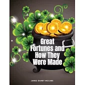 Great Fortunes and How They Were Made