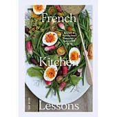 French Kitchen Lessons: Recipes & Stories from Normandy’s Rabbit Hill Farm
