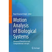 Motion Analysis of Biological Systems: Advanced Theoretical and Computational Concepts