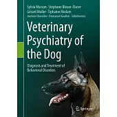 Veterinary Psychiatry of the Dog: Diagnosis and Treatment of Behavioral Disorders