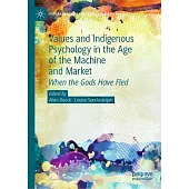 Values and Indigenous Psychology in the Age of the Machine and Market