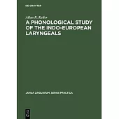 A Phonological Study of the Indo-European Laryngeals