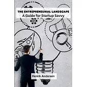 The Entrepreneurial Landscape: A Guide for Startup Savvy