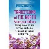 Traditions Of The North American Indians Being A Second And Revised Edition Of 
