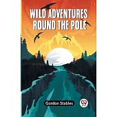 Wild Adventures Round The Pole