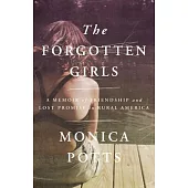 The Forgotten Girls: A Memoir of Friendship and Lost Promise in Rural America