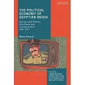 The Political Economy of Egyptian Media: Business and Military Elite Power and Communication After 2011